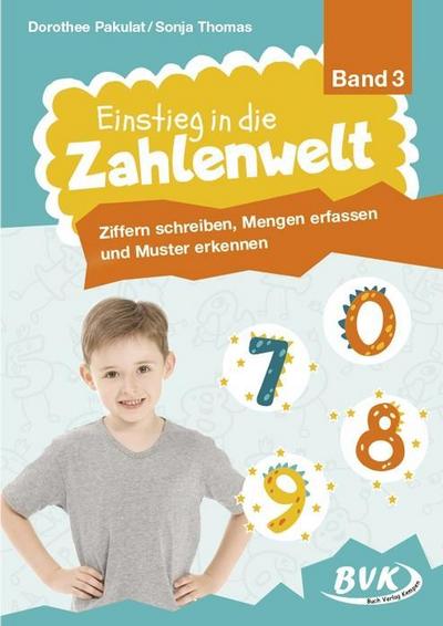Einstieg in die Zahlenwelt: Ziffern schreiben, Mengen erfassen und Muster erkennen. Bd.3