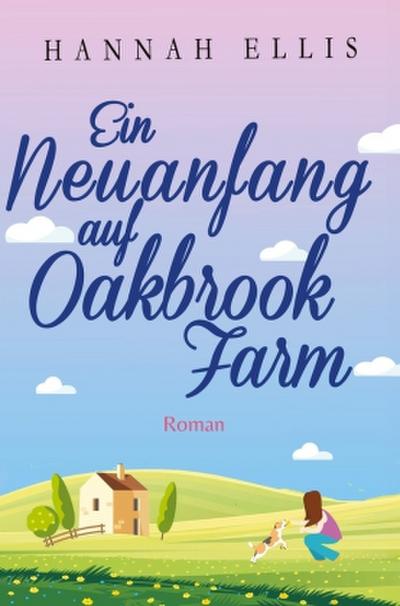 Ein Neuanfang auf Oakbrook Farm