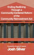 Ending Redlining through a  Community-Centered Reform of the  Community Reinvestment Act