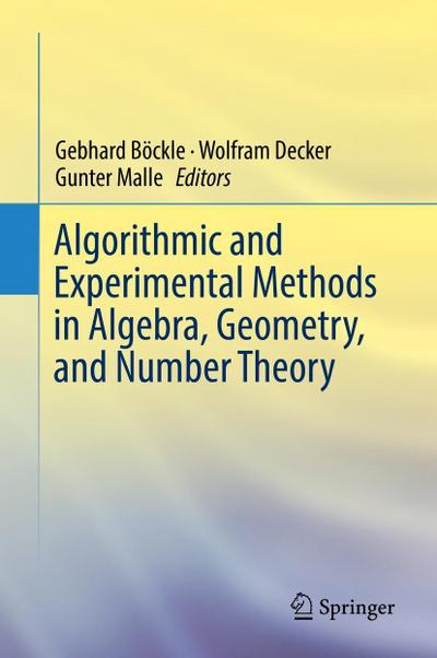 Algorithmic and Experimental Methods in Algebra, Geometry, and Number Theory