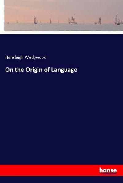 On the Origin of Language