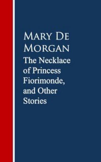 The Necklace of Princess Fiorimonde, and Other Stories