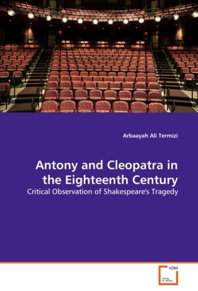 Antony and Cleopatra in the Eighteenth Century - Arbaayah Ali Termizi