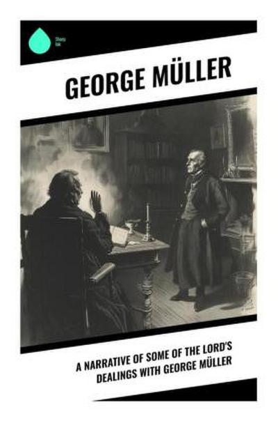A Narrative of Some of the Lord’s Dealings With George Müller