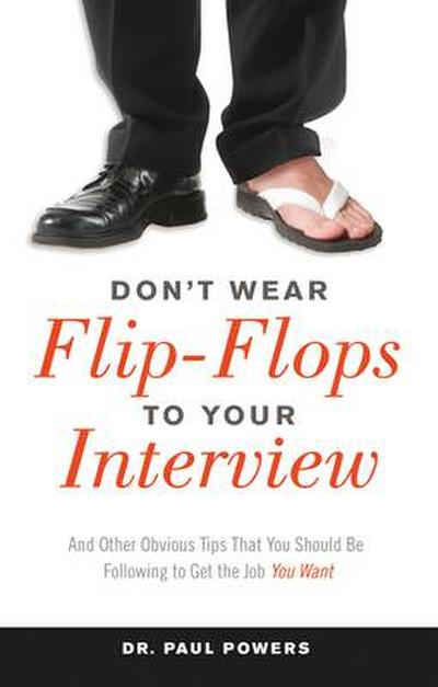 Don’t Wear Flip-Flops to Your Interview