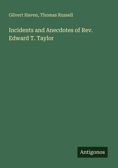 Incidents and Anecdotes of Rev. Edward T. Taylor