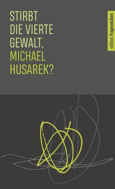 Stirbt die vierte Gewalt, Michael Husarek?