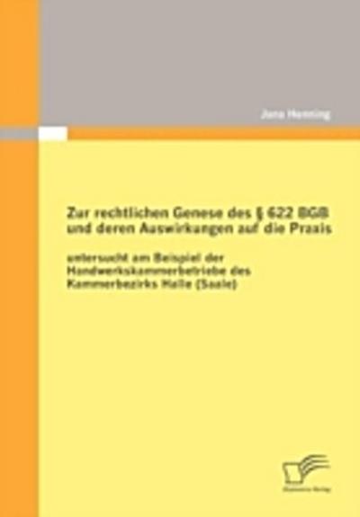 Zur rechtlichen Genese des § 622 BGB und deren Auswirkungen auf die Praxis: untersucht am Beispiel der Handwerkskammerbetriebe des Kammerbezirks Halle (Saale)