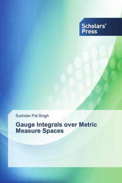 Gauge Integrals over Metric Measure Spaces