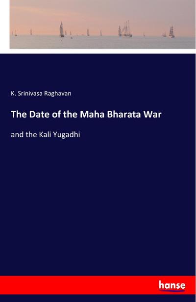 The Date of the Maha Bharata War