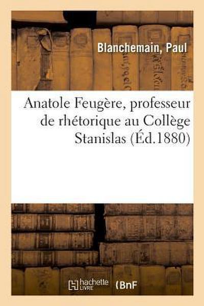 Anatole Feugère, Professeur de Rhétorique Au Collège Stanislas, Suppléant Au Collège de France