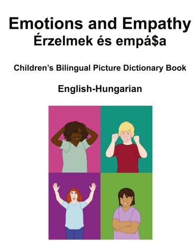 English-Hungarian Emotions and Empathy / Érzelmek és empátia Children’s Bilingual Picture Book