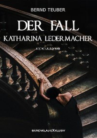 Der Fall Katharina Ledermacher: Ein Berlin-Krimi