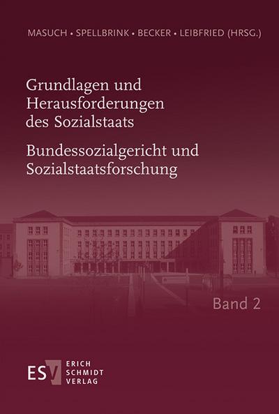 Grundlagen und Herausforderungen des Sozialstaats - - Bundessozialgericht und Sozialstaatsforschung - - Band 2