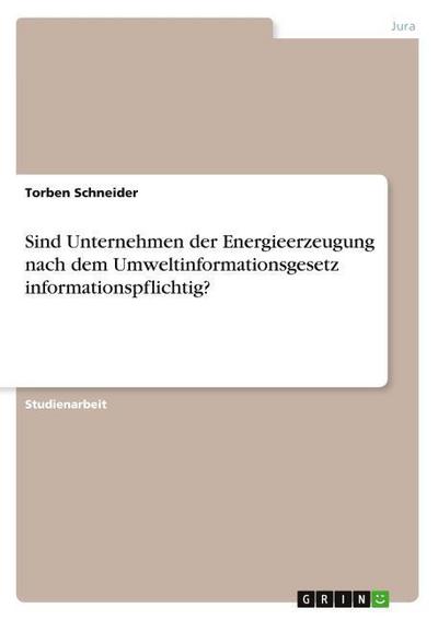 Sind Unternehmen der Energieerzeugung nach dem Umweltinformationsgesetz informationspflichtig?