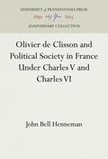 Olivier de Clisson and Political Society in France Under Charles V and Charles VI