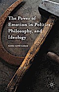 The Power of Emotion in Politics, Philosophy, and Ideology