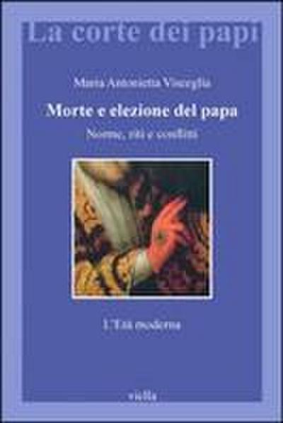 Morte e elezione del papa. Norme, riti e conflitti. L’età moderna