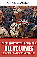 The History of the Crusades: All Volumes