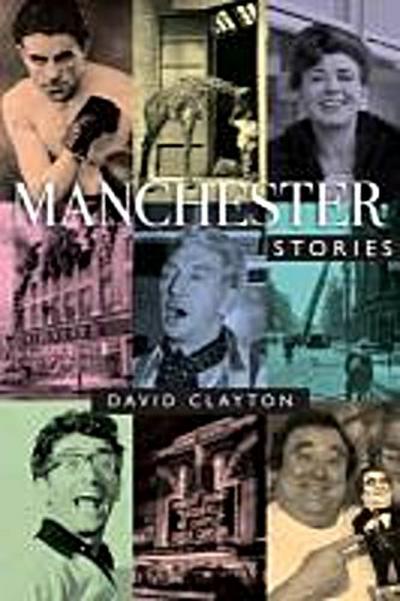 Clayton, D: Manchester Stories