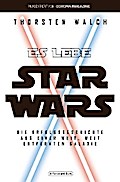 Es lebe Star Wars - Die Erfolgsgeschichte aus einer weit, weit entfernten Galaxis