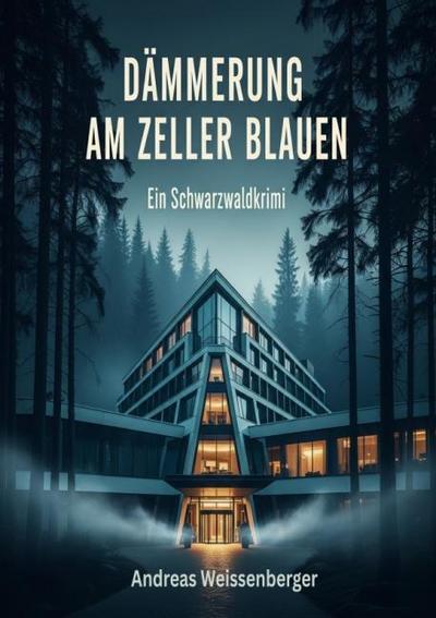 Dämmerung am Zeller Blauen - Ein Schwarzwaldkrimi