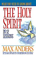 What You Need to Know About the Holy Spirit