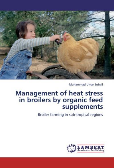 Management of heat stress in broilers by organic feed supplements