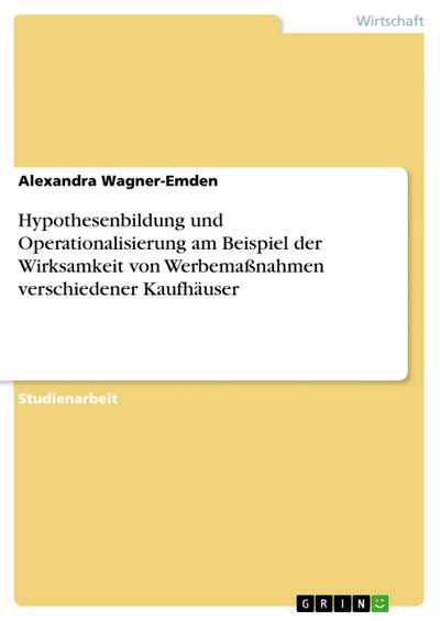 Hypothesenbildung und Operationalisierung am Beispiel der Wirksamkeit von Werbemaßnahmen verschiedener Kaufhäuser