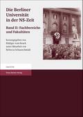 Die Berliner Universität in der NS-Zeit. Band II Herausgegeben im Auftrag der Senatskommission "Die Berliner Universität und die NS-Zeit. Erinnerung, Verantwortung, Gedenken".
