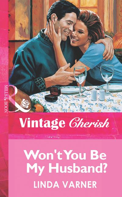 Won’t You Be My Husband? (Mills & Boon Vintage Cherish)
