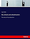 My schools and schoolmasters