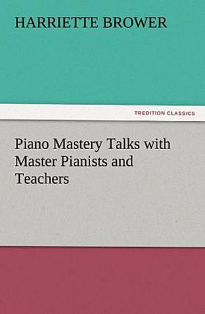 Piano Mastery Talks with Master Pianists and Teachers