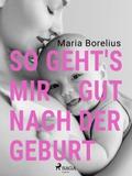 So geht’s mir gut nach der Geburt