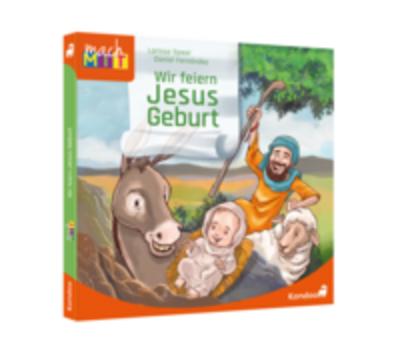 Wir feiern Jesus Geburt