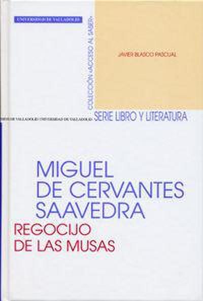 Miguel de Cervantes Saavedra : regocijo de las musas