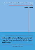 Dialog im Hamburger Religionsunterricht - aus der Sicht muslimischer Schülerinnen und Schüler