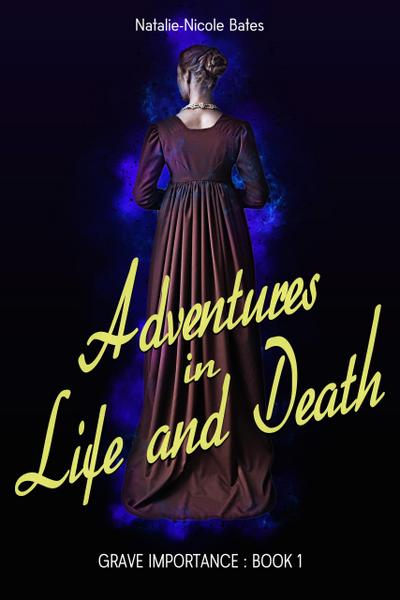 Adventures in Life and Death (Grave Importance, #1)