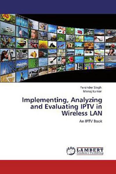 Implementing, Analyzing and Evaluating IPTV in Wireless LAN