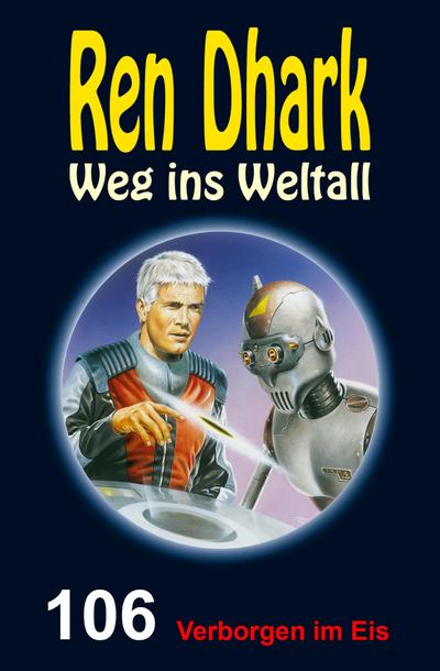Ren Dhark - Weg ins Weltall 106: Verborgen im Eis