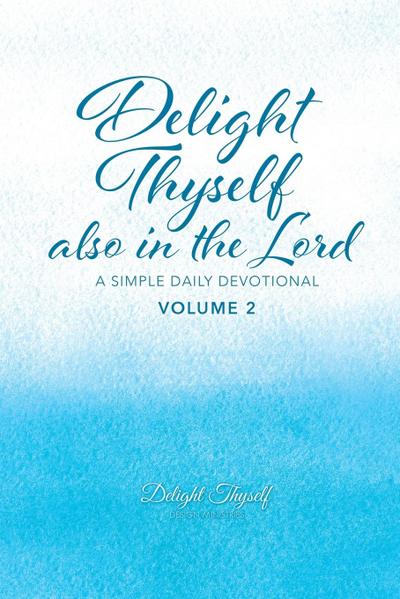 Delight Thyself Also In The Lord - Volume 2