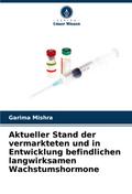 Aktueller Stand der vermarkteten und in Entwicklung befindlichen langwirksamen Wachstumshormone
