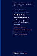 Die Zeitschrift – Medium der Moderne / La Presse magazine – un média de l’époque moderne