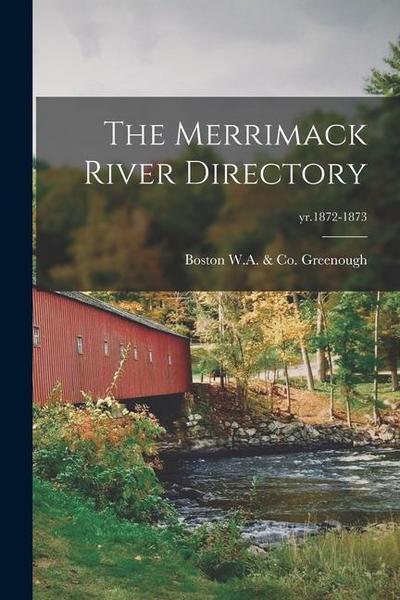 The Merrimack River Directory; yr.1872-1873