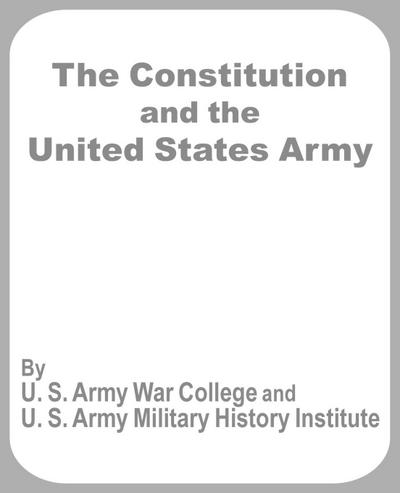 Constitution and the United States Army, The