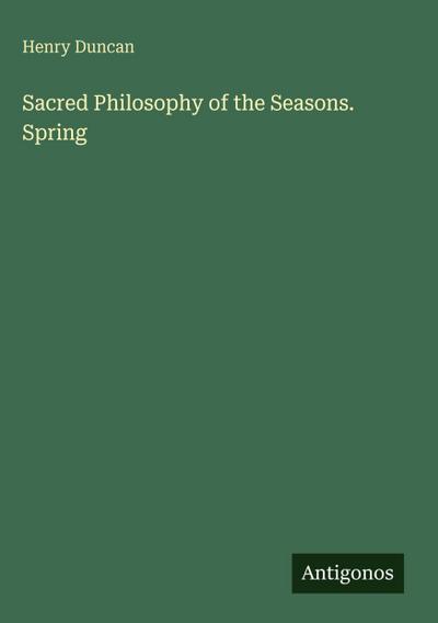 Sacred Philosophy of the Seasons. Spring