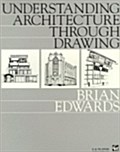 Understanding Architecture Through Drawing - Brian Edwards