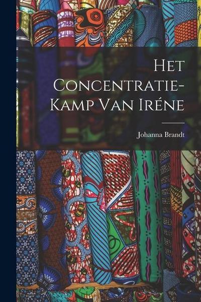 Het Concentratie-Kamp Van Iréne