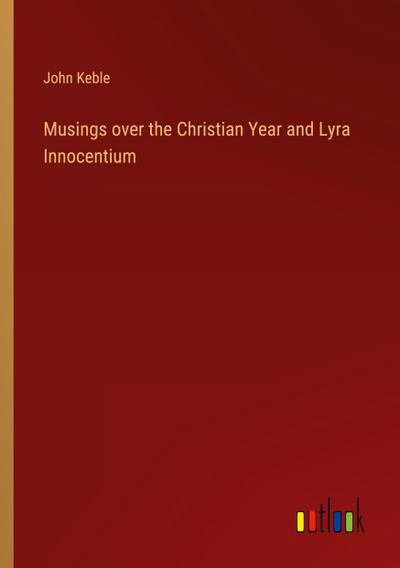 Musings over the Christian Year and Lyra Innocentium