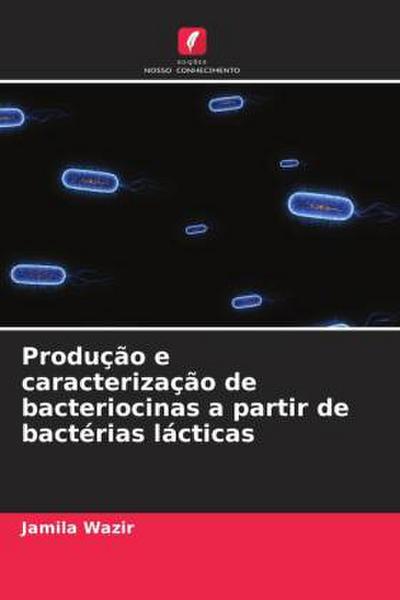 Produção e caracterização de bacteriocinas a partir de bactérias lácticas